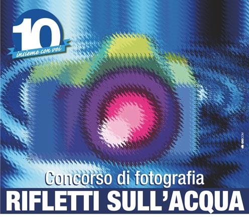 CONCORSO DI FOTOGRAFIA "RIFLETTI SULL'ACQUA" aperto a tutti i fotografi professionisti e amatoriali